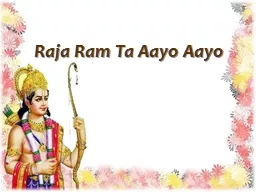 Raja Ram Ta Aayo Aayo  Raja Ram Ta Aayo Aayo