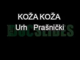 KOŽA KOŽA Urh   Prašnički