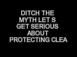 DITCH THE MYTH LET S GET SERIOUS ABOUT PROTECTING CLEA