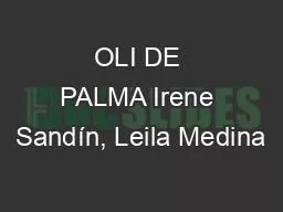 OLI DE PALMA Irene Sandín, Leila Medina