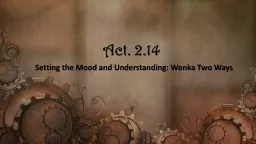 Act. 2.14 Setting the Mood and Understanding: Wonka Two Ways