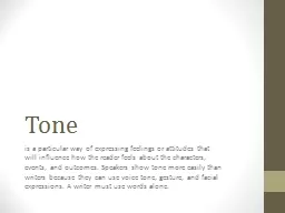 Tone is  a particular way of expressing feelings or attitudes that will influence how