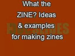 What the ZINE? Ideas & examples for making zines