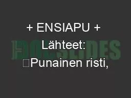 + ENSIAPU + Lähteet: 	Punainen risti,