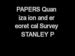 PAPERS Quan iza ion and er eoret cal Survey STANLEY P