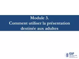 Module 3.  Comment utiliser la présentation destinée aux adultes