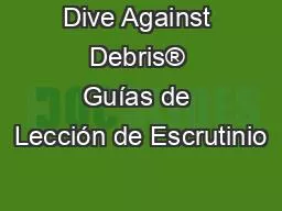 PPT-Dive Against Debris® Guías de Lección de Escrutinio