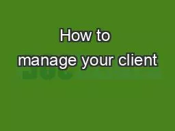 How to manage your client