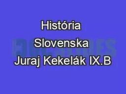 História Slovenska Juraj Kekelák IX.B