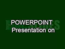 POWERPOINT  Presentation on