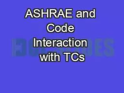 ASHRAE and Code Interaction with TCs