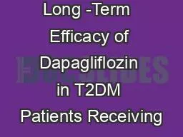 Long -Term  Efficacy of Dapagliflozin in T2DM Patients Receiving