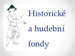 Historické  a hudební             fondy