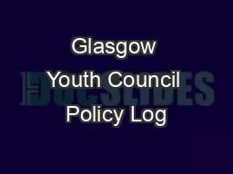 Glasgow Youth Council Policy Log