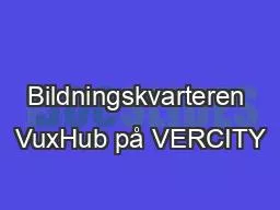 Bildningskvarteren VuxHub på VERCITY