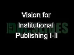 Vision for Institutional Publishing I-II
