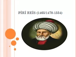 PİRİ REİS (1465/1470-1554)