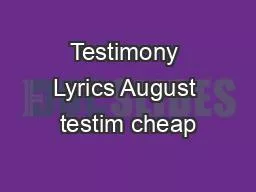 Testimony Lyrics August testim cheap