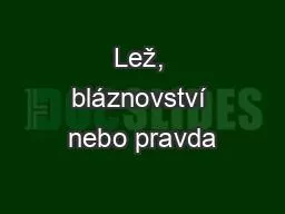 Lež, bláznovství nebo pravda