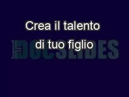 Crea il talento di tuo figlio