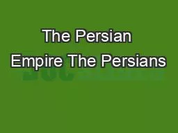 The Persian Empire The Persians
