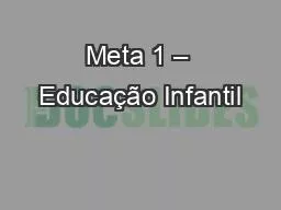 PPT-Meta 1 – Educação Infantil