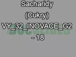 Sacharidy (Cukry) VY_32_INOVACE_G2 - 18