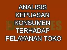 PPT-ANALISIS KEPUASAN KONSUMEN TERHADAP PELAYANAN TOKO