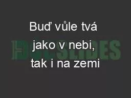 PPT-Buď vůle tvá jako v nebi, tak i na zemi