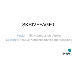 SKRIVEFAGET Modul 1:  Skriveproces og struktur