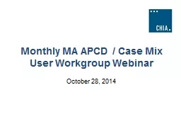 PPT-Monthly MA APCD / Case Mix User Workgroup Webinar