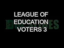 LEAGUE OF EDUCATION VOTERS 3