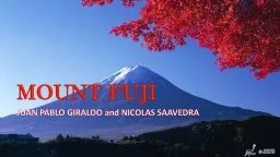 PPT-MOUNT FUJI JUAN PABLO GIRALDO and NICOLAS SAAVEDRA