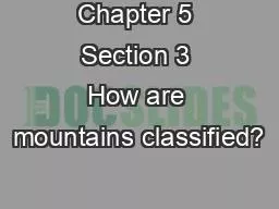 Chapter 5 Section 3 How are mountains classified?