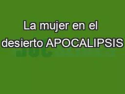 La mujer en el desierto APOCALIPSIS