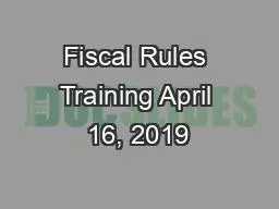 Fiscal Rules Training April 16, 2019
