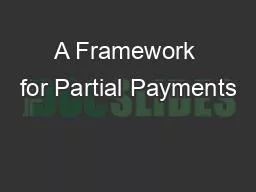 A Framework for Partial Payments