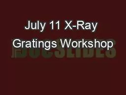 July 11 X-Ray Gratings Workshop