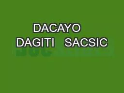 DACAYO   DAGITI   SACSIC