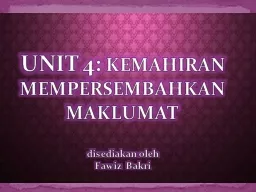 UNIT 4:  KEMAHIRAN MEMPERSEMBAHKAN MAKLUMAT