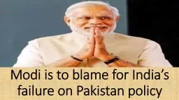 PPT-Modi is to blame for India’s failure on Pakistan policy