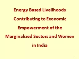 PPT-Energy Based Livelihoods Contributing to Economic Empowerment of the Marginalized Sectors