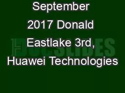 PPT-September 2017 Donald Eastlake 3rd, Huawei Technologies