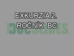 EXKURZIA 2. ROČNÍK  BC