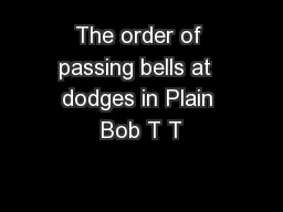 The order of passing bells at  dodges in Plain Bob T T