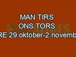 MAN TIRS ONS TORS FRE 29.oktober-2.november