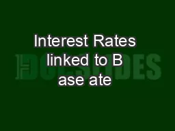 Interest Rates linked to B ase ate 