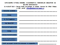 DATE DESPRE VIITORUL MEMBRU IN COOPERATIVA FERMIERILOR CRESCATORI DE BALTATA ROMANEASCA