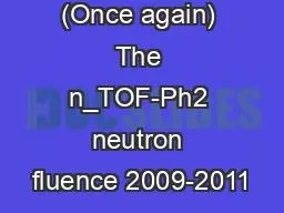 (Once again) The n_TOF-Ph2 neutron fluence 2009-2011