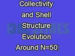 β - decay, Collectivity and Shell Structure Evolution Around N=50: